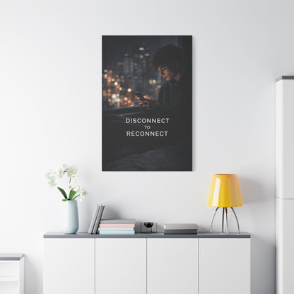 Disconnect to Reconnect Wall Art & Canvas Print